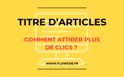 Titre d’articles : Comment attirer plus de clics ?