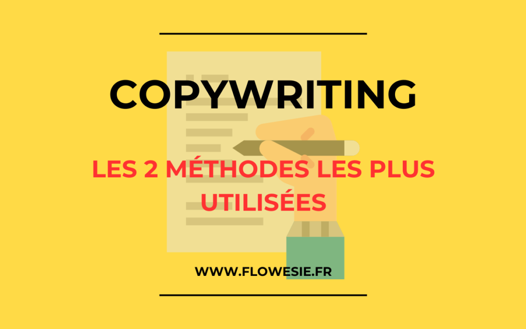 Les 2 méthodes les plus utilisées en Copywriting