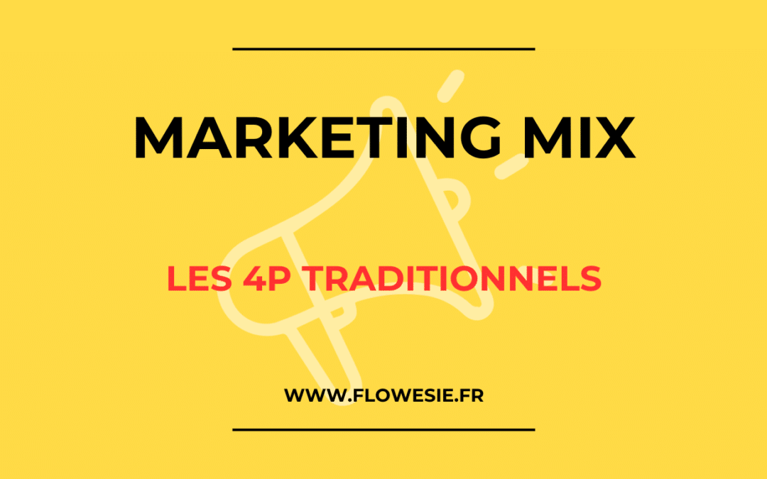 Marketing Mix : les 4P traditionnels