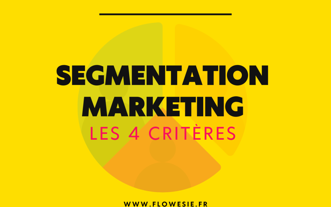 Segmentation marketing : les 4 critères