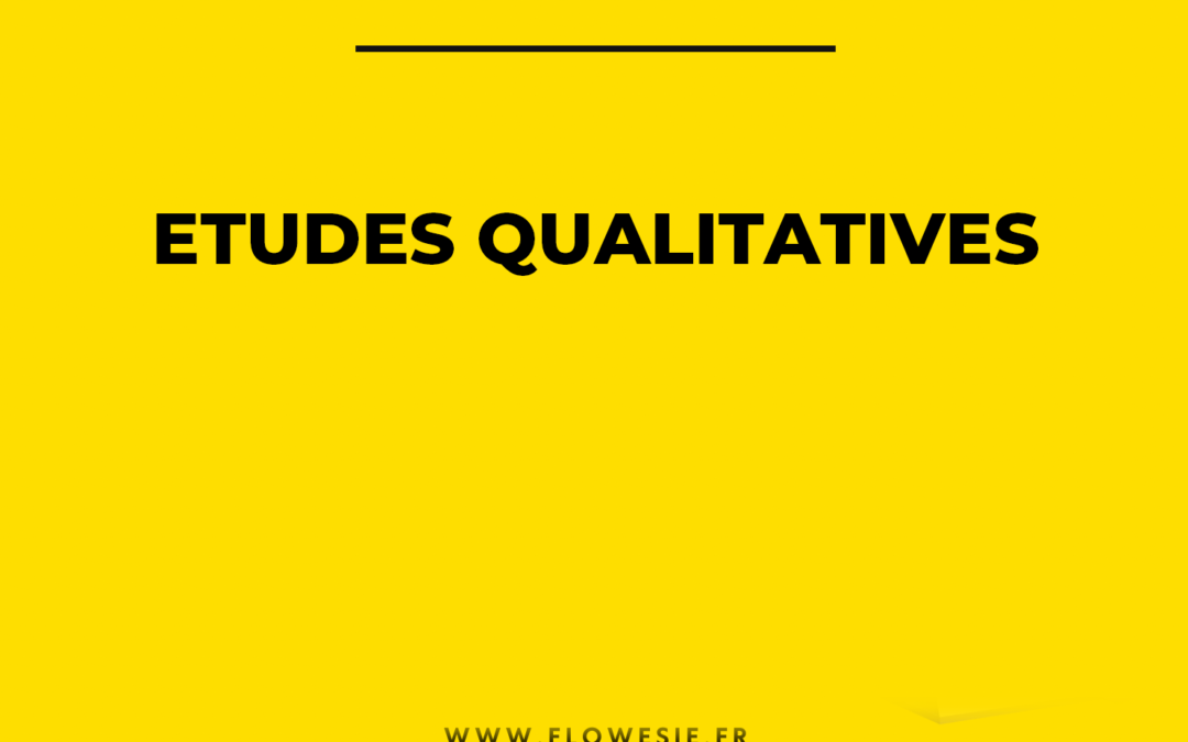 Étude qualitative : Quand et comment la mettre en place ?